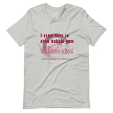 Load image into Gallery viewer, Chew Gum and Teach some School. Short-Sleeve Unisex T-Shirt