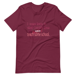 Chew Gum and Teach some School. Short-Sleeve Unisex T-Shirt