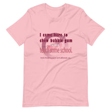 Load image into Gallery viewer, Chew Gum and Teach some School. Short-Sleeve Unisex T-Shirt