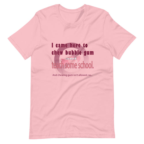 Chew Gum and Teach some School. Short-Sleeve Unisex T-Shirt