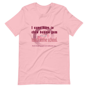 Chew Gum and Teach some School. Short-Sleeve Unisex T-Shirt