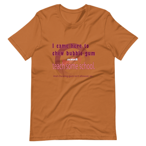 Chew Gum and Teach some School. Short-Sleeve Unisex T-Shirt